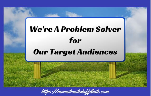 we-are-a-problem-solver-for-our-audiences